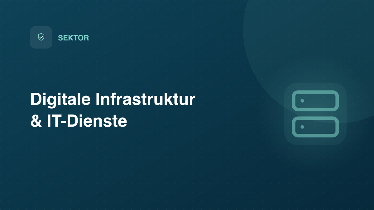 NIS-2 für digitale Infrastruktur & IT-Dienste